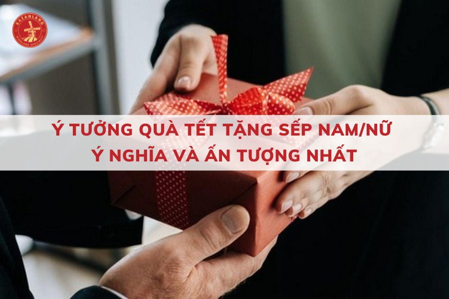 10+ món quà Tết tặng sếp nam/nữ sang trọng, ấn tượng nhất