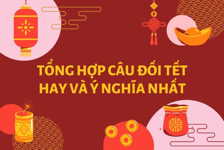 Tổng hợp 100+ câu đối Tết hay và ý nghĩa mừng Xuân