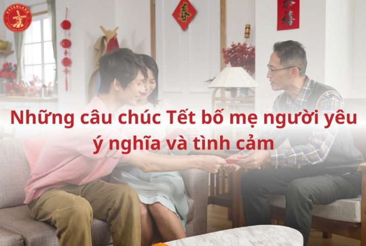 Những câu chúc Tết bố mẹ người yêu hay và ý nghĩa nhất