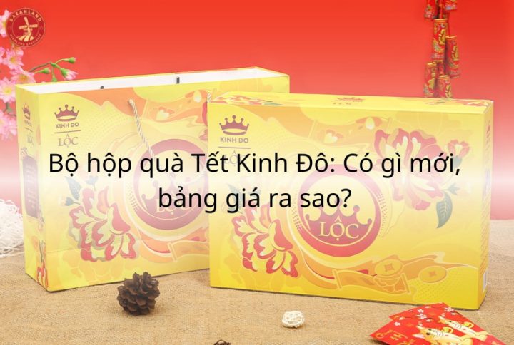 Bảng giá bộ hộp quà Tết Kinh Đô mới nhất 2024