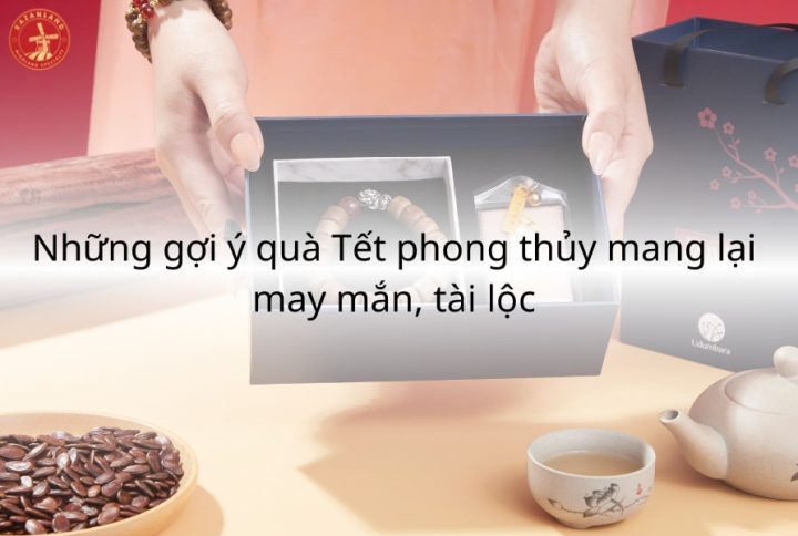 30+ quà Tết phong thủy ý nghĩa, mang lại may mắn, thịnh vượng